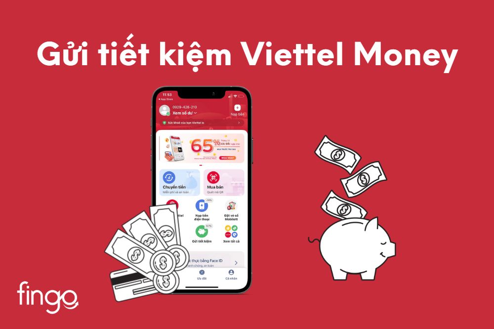 Hướng dẫn bạn cách gửi tiền tiết kiệm trên Viettel Money đơn giản