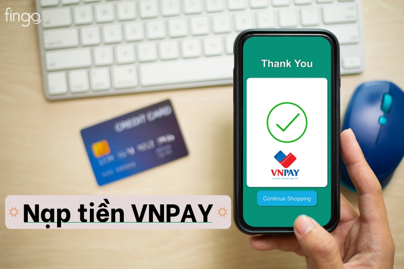 Hạn mức nạp tiền VNPAY