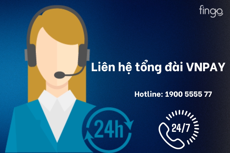 Liên hệ tổng đài VNPAY để xử lý