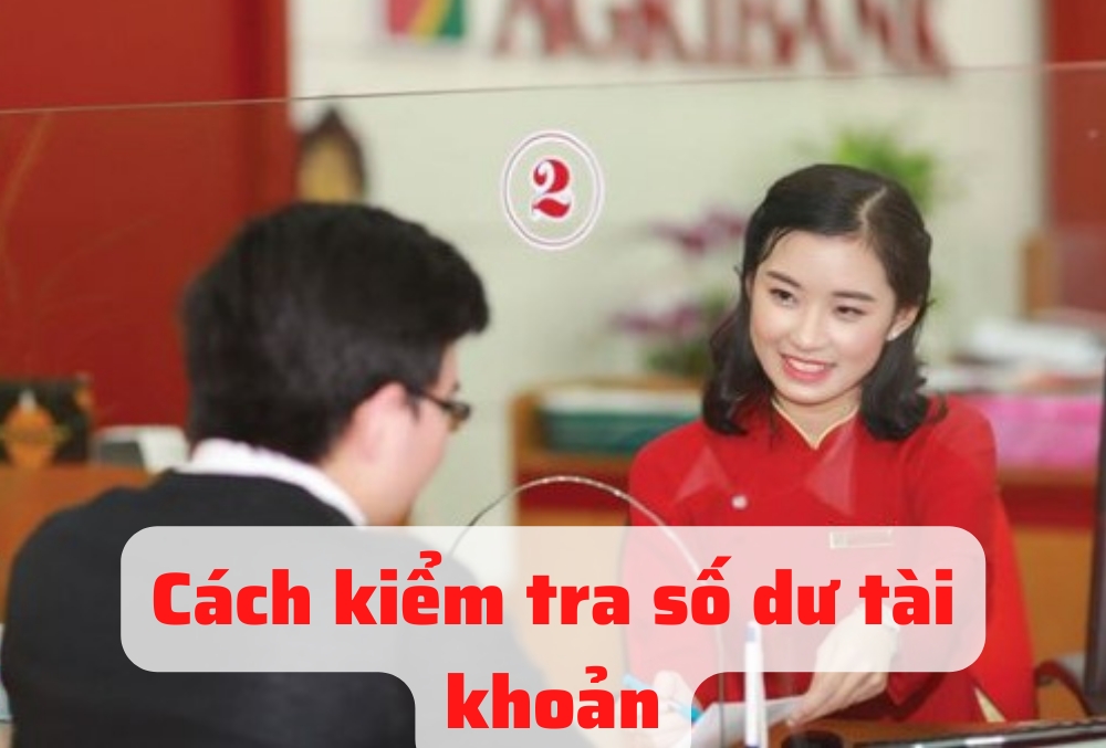 6 cách kiểm tra số dư tài khoản Agribank nhanh, chính xác