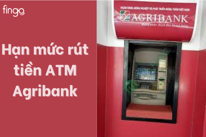 Hạn mức rút tiền ATM Agribank