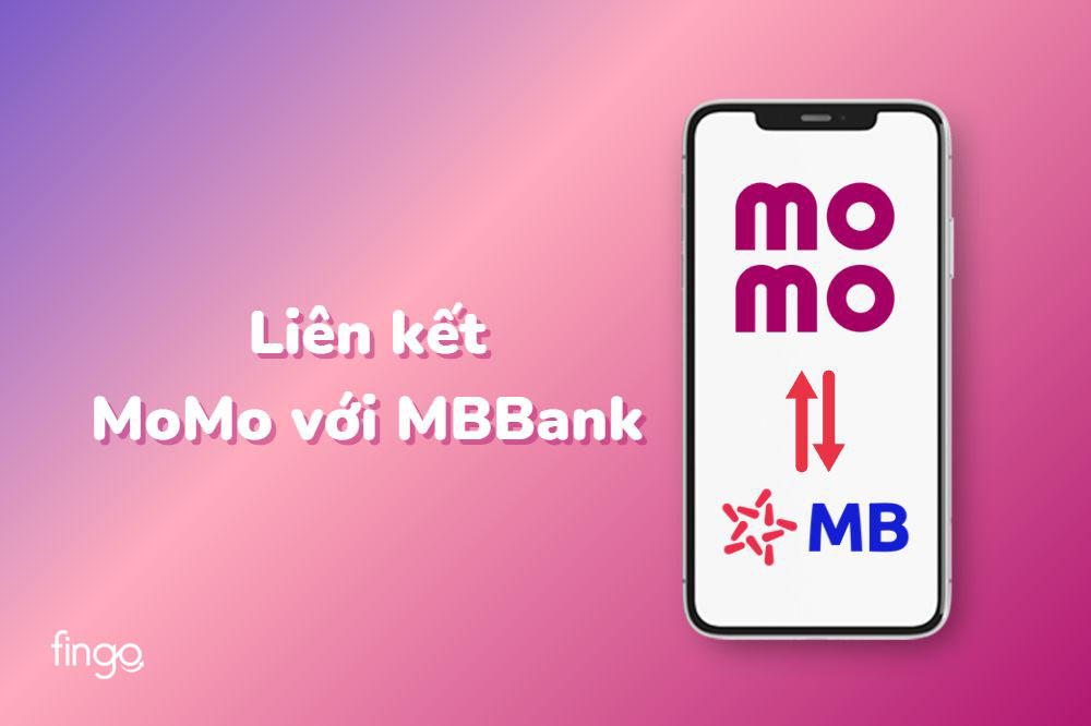 
Hướng dẫn liên kết MoMo với MBBank đơn giản, nhanh chóng