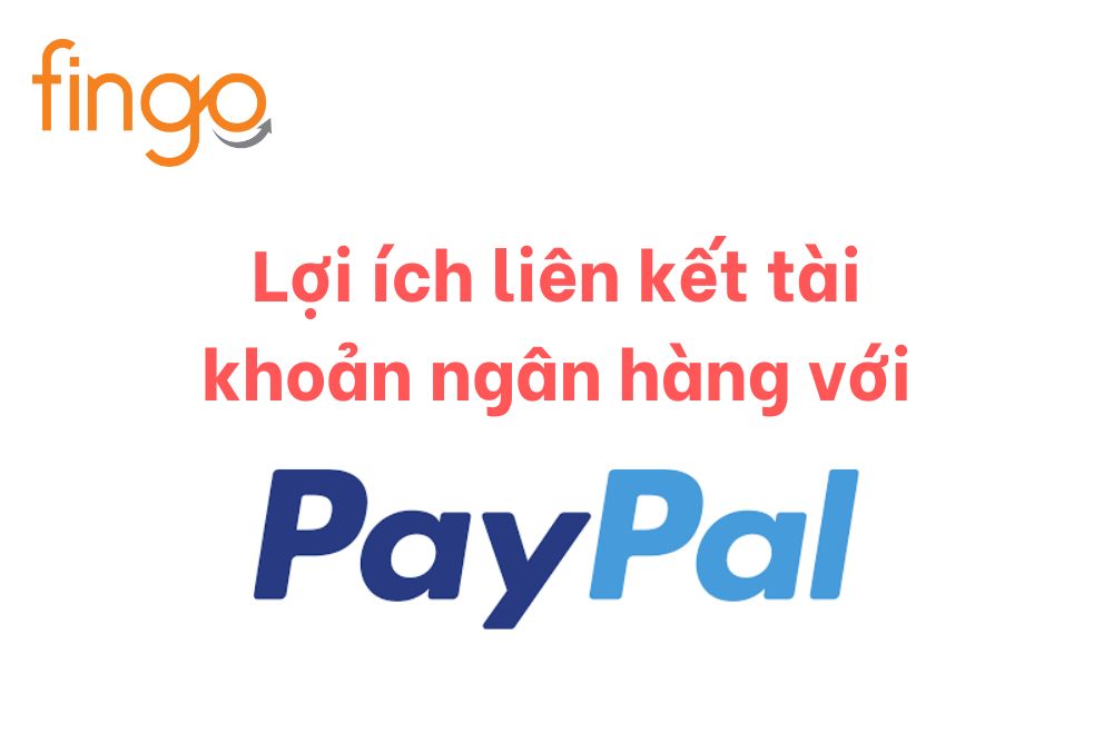 lợi ích liên kết tài khoản ngân hàng với Paypal