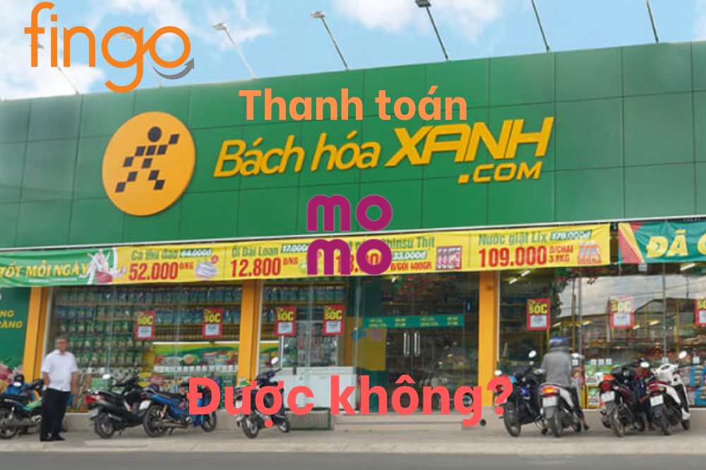 Thanh toán Bách Hóa Xanh bằng Momo được không?