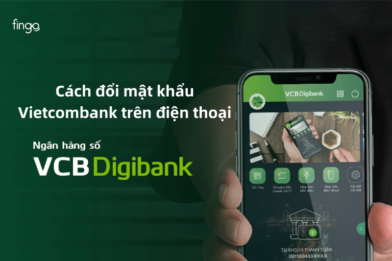 Cách đổi mật khẩu Vietcombank Digibank trên điện thoại chi tiết