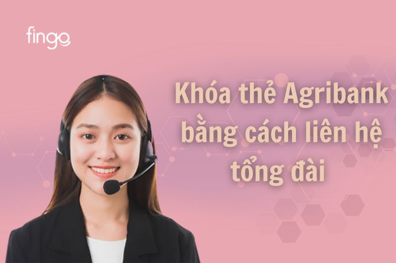 Liên hệ với tổng đài để khóa thẻ Agribank