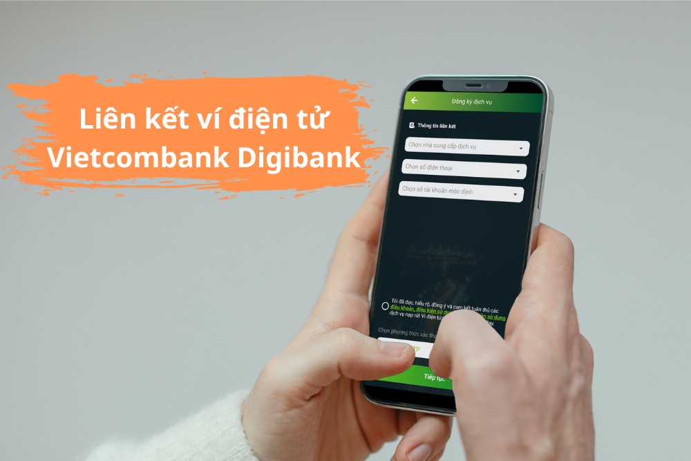 Cách liên kết ví điện tử Vietcombank Digibank