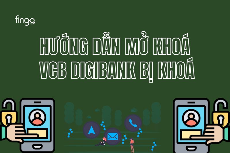 Cách mở lại dịch vụ VCB Digibank bị khóa nhanh chóng