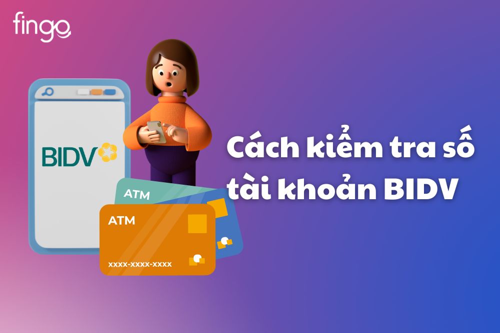 6 Cách kiểm tra số tài khoản BIDV đơn giản, nhanh chóng nhất
