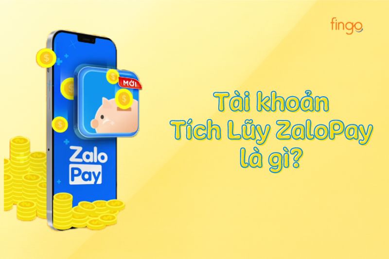 Tài khoản Tích Lũy ZaloPay là gì?