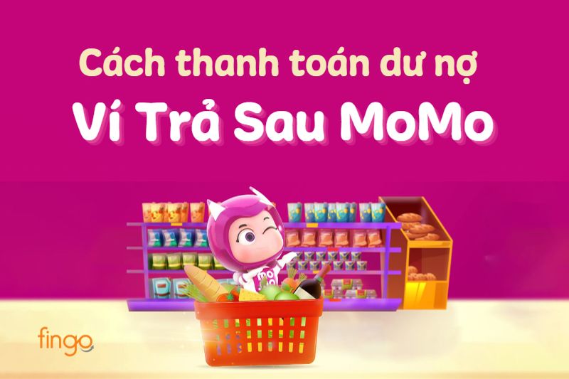 Hướng dẫn thanh toán dư nợ Ví Trả Sau MoMo
