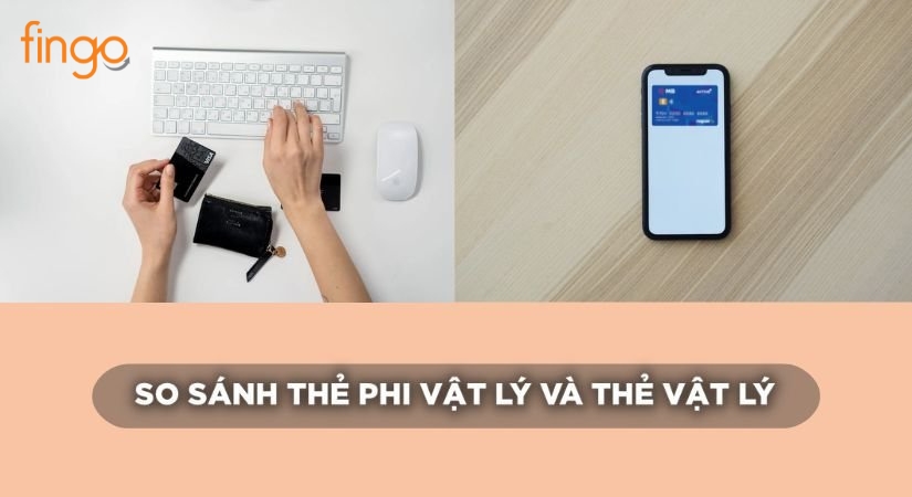 Fingo- Phân biệt giữa thẻ vật lý và thẻ phi vật lý vietinbank