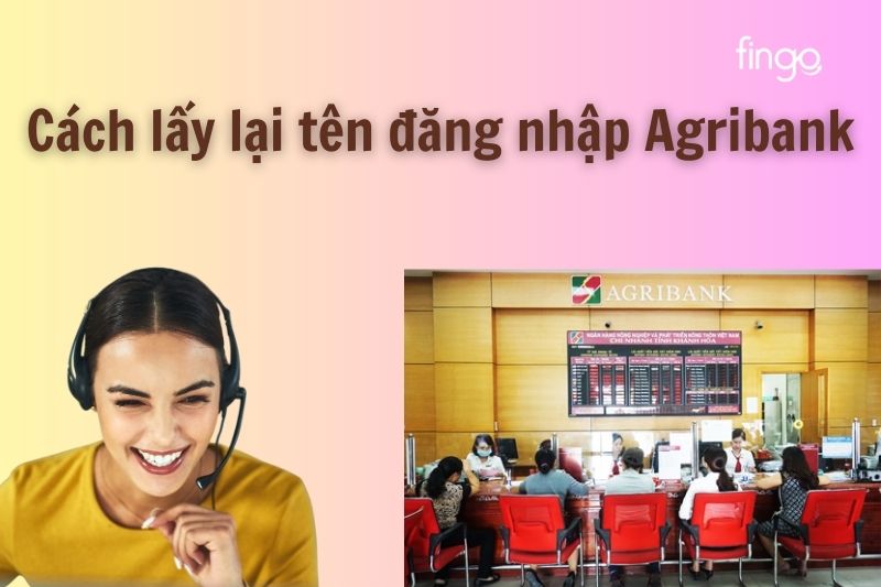 Các cách lấy lại tên đăng nhập Agribank nhanh chóng, hiệu quả