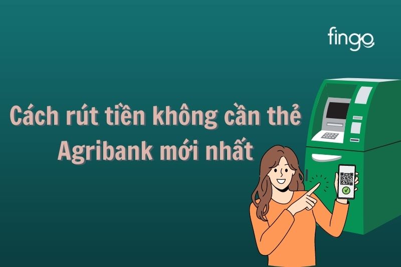 Cách rút tiền không cần thẻ Agribank bằng mã bí mật