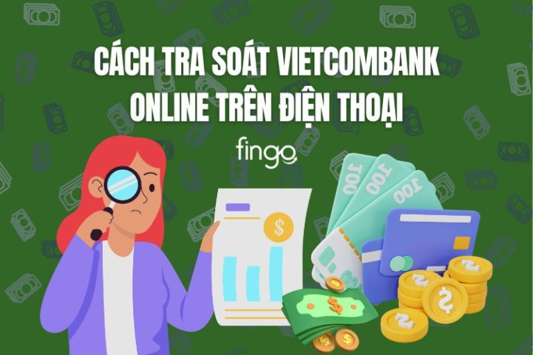 Cách tra soát Vietcombank online trên điện thoại