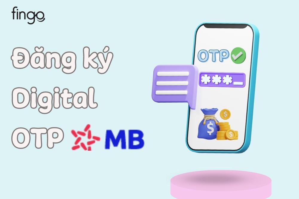 Cách đăng ký Digital OTP MB Bank nhanh chóng