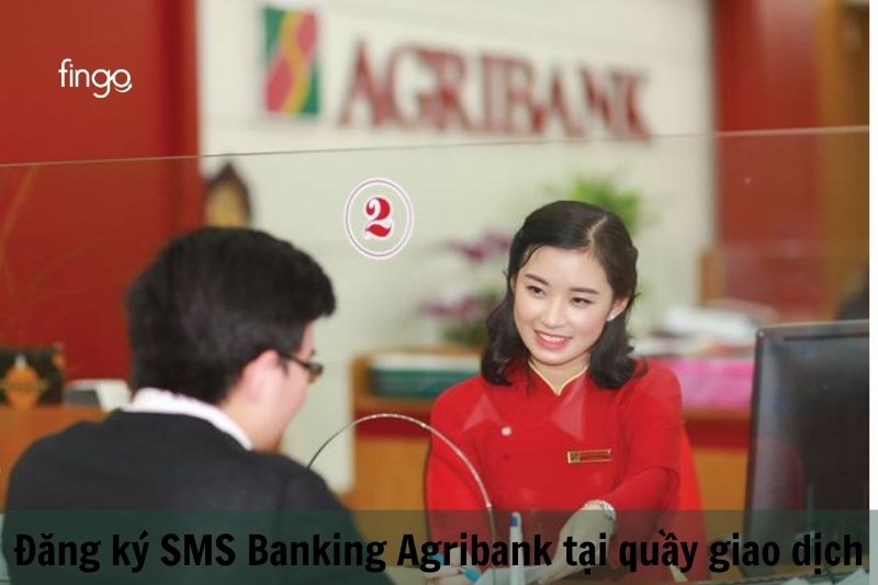 Đến quầy giao dịch gần nhất để được giao dịch viên hướng dẫn đăng ký SMS Banking Agribank