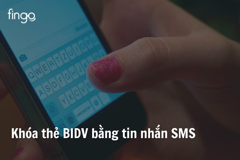 Khóa thẻ BIDV bằng tin nhắn SMS
