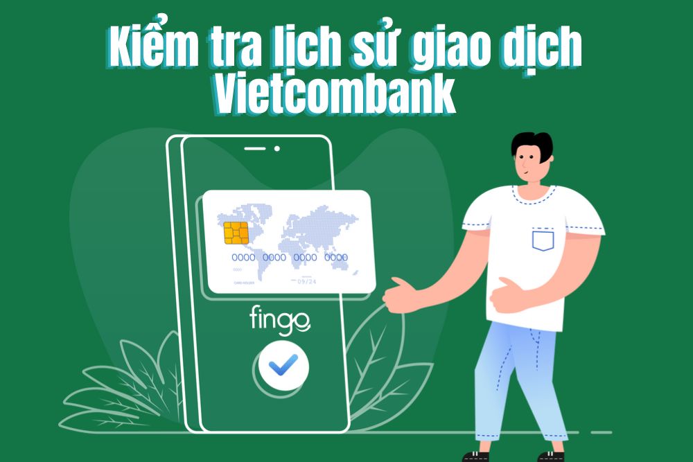 Cách kiểm tra lịch sử giao dịch Vietcombank trên điện thoại