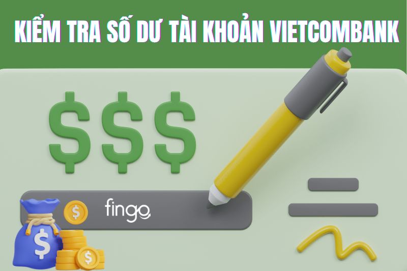 4 Cách kiểm tra số dư tài khoản Vietcombank trên điện thoại