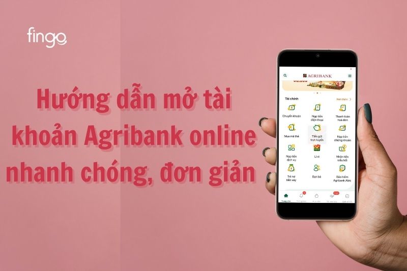 Cách mở tài khoản ngân hàng Agribank online nhanh chóng