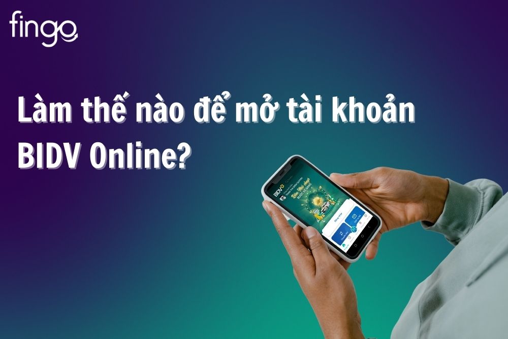 Hướng dẫn cách mở tài khoản BIDV online theo số điện thoại