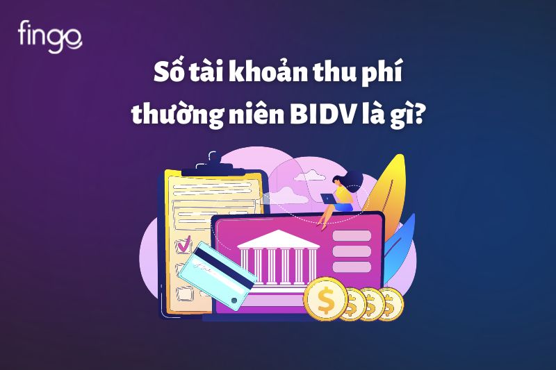 Số tài khoản thu phí thường niên BIDV là gì?