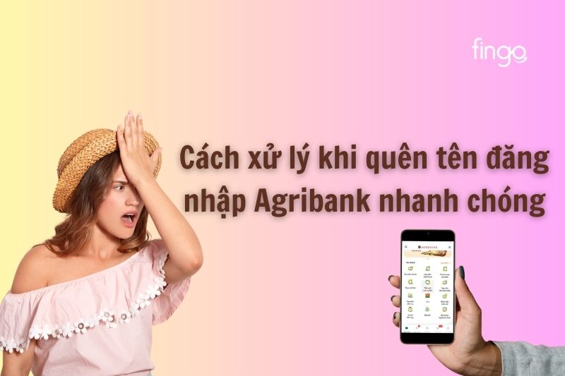Tên đăng nhập Agribank là gì? 2 Cách lấy lại nhanh chóng