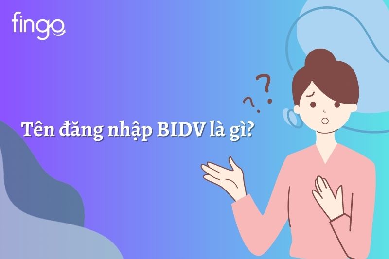 Tên đăng nhập BIDV là gì?