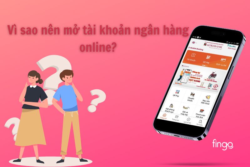 Mở tài khoản ngân hàng Agribank online  có những lợi ích gì?