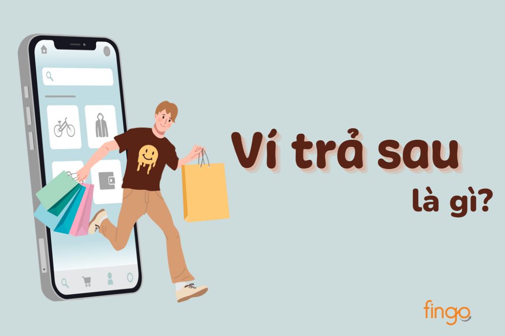 Ví trả sau là gì?