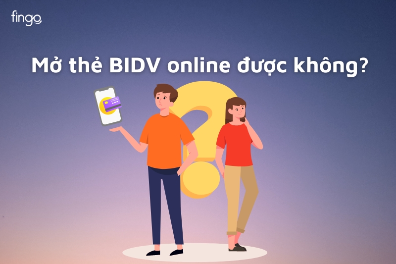 Mở thẻ BIDV online được không? 