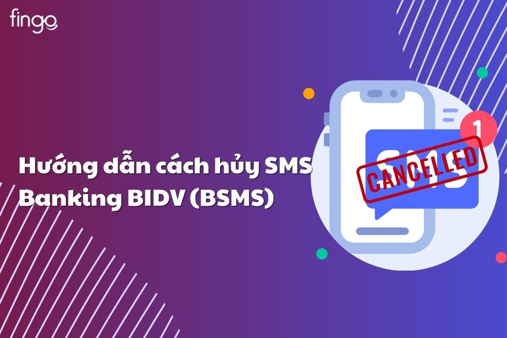 Cách hủy SMS Banking BIDV (BSMS) – Hướng dẫn chi tiết các bước