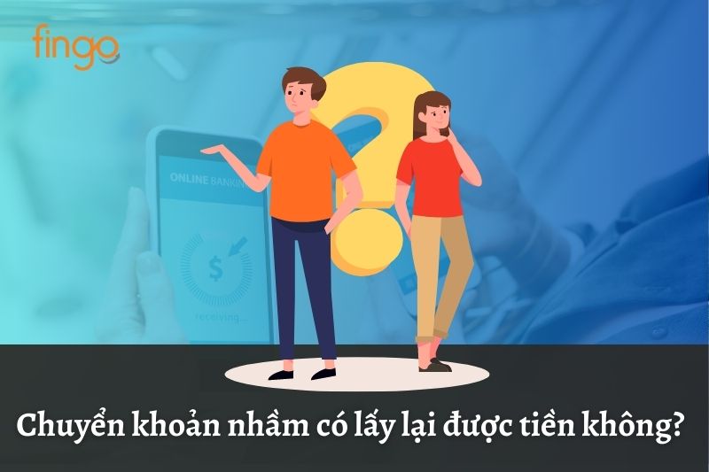 Chuyển khoản nhầm BIDV có lấy lại tiền được không?