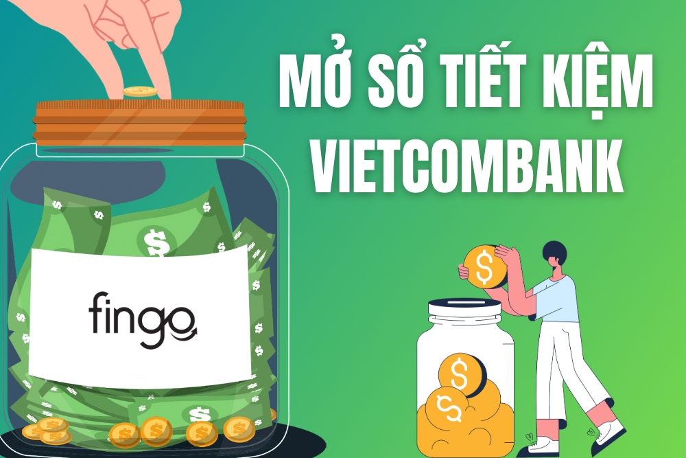 Mở sổ tiết kiệm Vietcombank cần bao nhiêu tiền? Cách mở