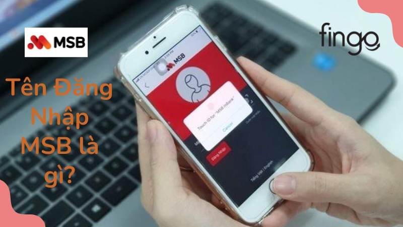 Tên đăng nhập MSB là gì?
