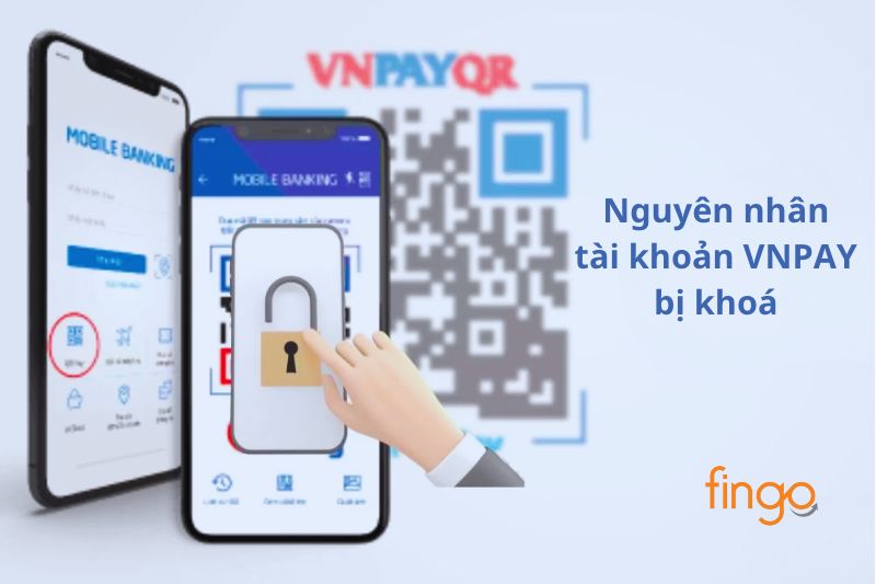 Nguyên nhân tài khoản VNPAY bị khoá