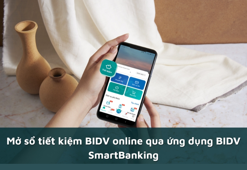 Mở sổ tiết kiệm BIDV online qua ứng dụng ngân hàng BIDV SmartBanking 