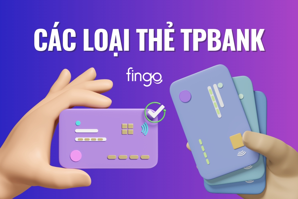 Các loại thẻ TPBank: Thẻ nào phù hợp với nhu cầu của bạn?