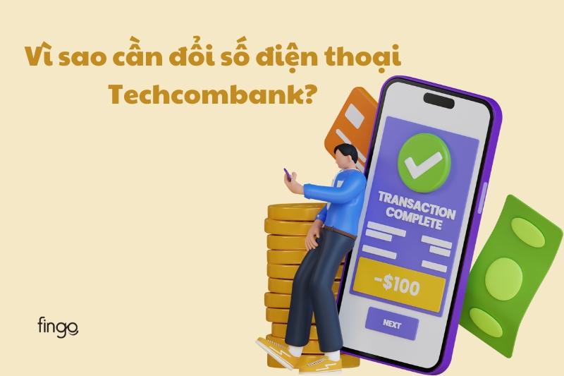 Vì sao cần đổi số điện thoại Techcombank 