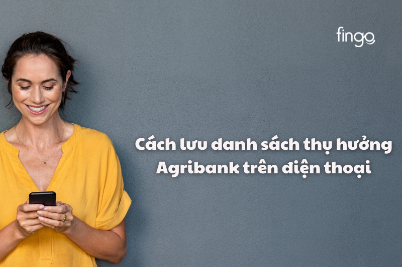Cách lưu danh sách thụ hưởng Agribank trên điện thoại