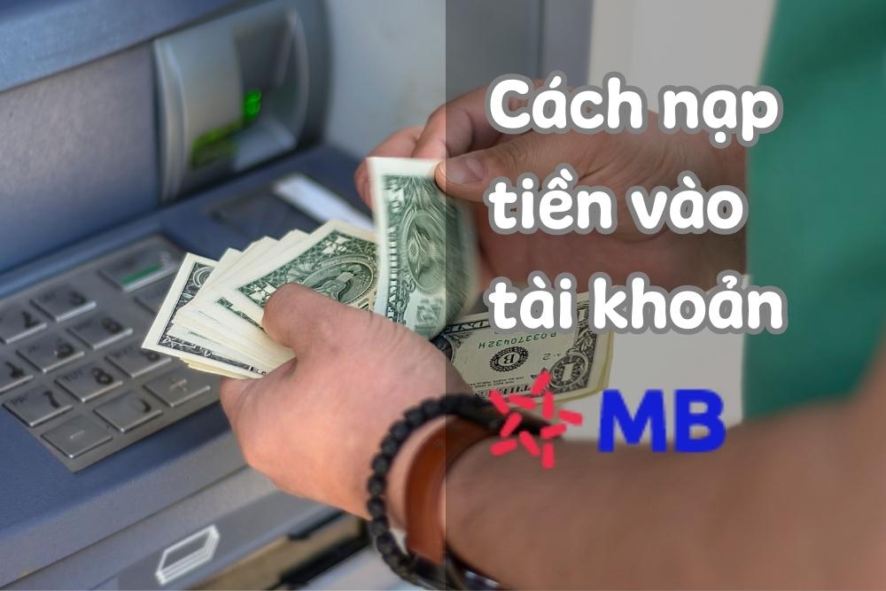 4 Cách nạp tiền vào tài khoản MB Bank chi tiết nhất