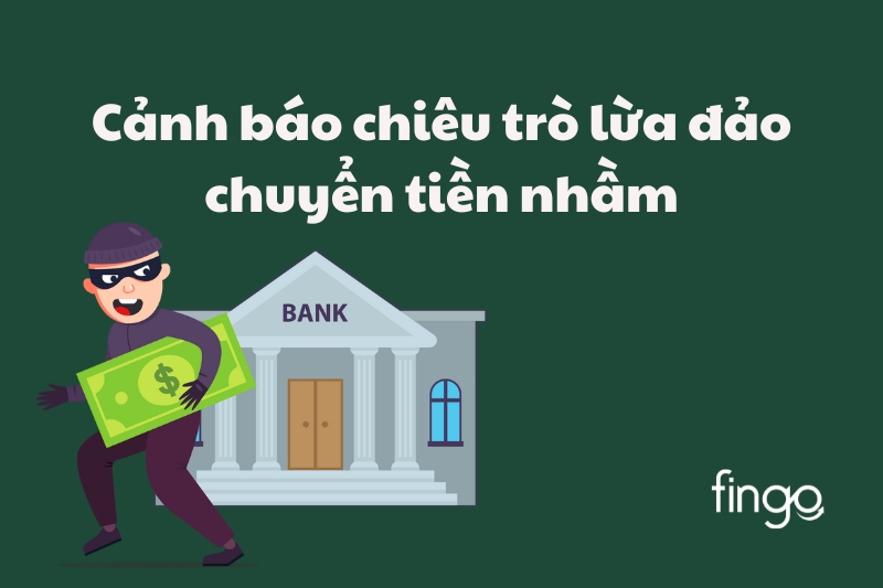 Cảnh báo chiêu trò lừa đảo chuyển tiền nhầm phổ biến hiện nay