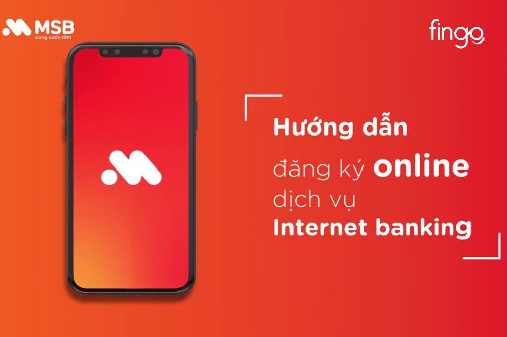 Hướng dẫn 4 cách đăng ký Internet Banking MSB nhanh chóng