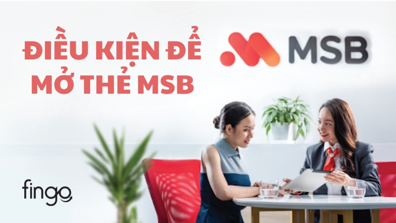 Điều kiện để mở thẻ MSB online