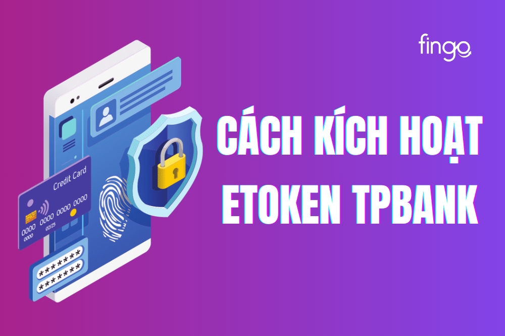 eToken TPBank là gì? Cách kích hoạt eToken TPBank