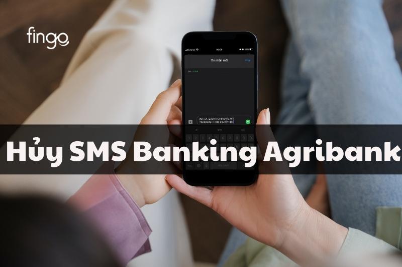 Cách hủy SMS Banking Agribank trên điện thoại nhanh chóng