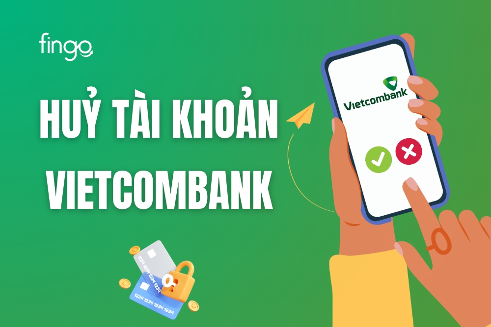 Cách đóng/hủy tài khoản Vietcombank nhanh chóng
