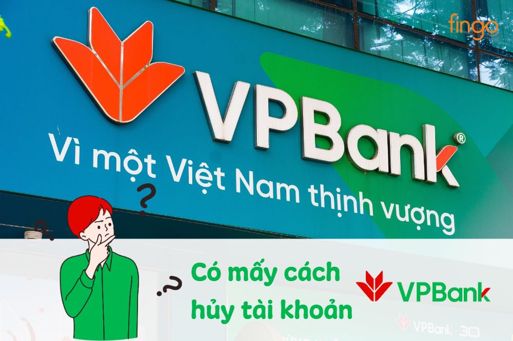 3 cách đóng/hủy tài khoản VPBank thành công 100%