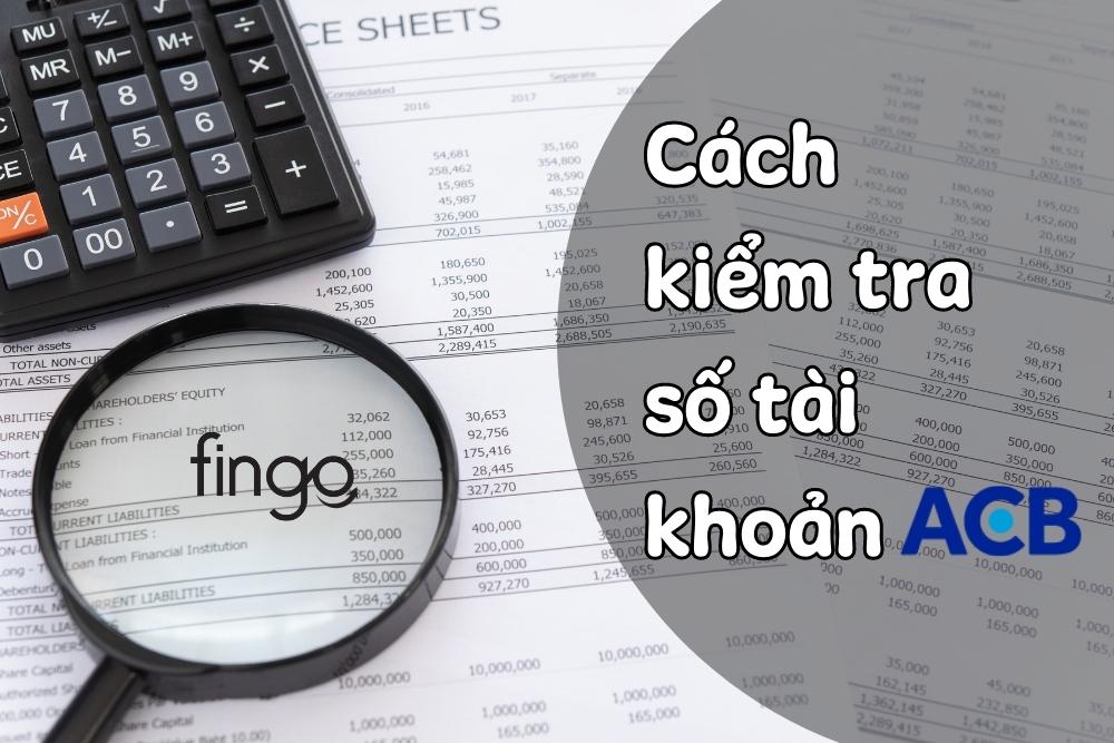 Cách kiểm tra số tài khoản ACB khi quên đơn giản, nhanh chóng